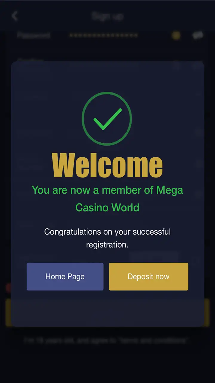 Confirm that you want to register account and log in to the Mega Casino World.