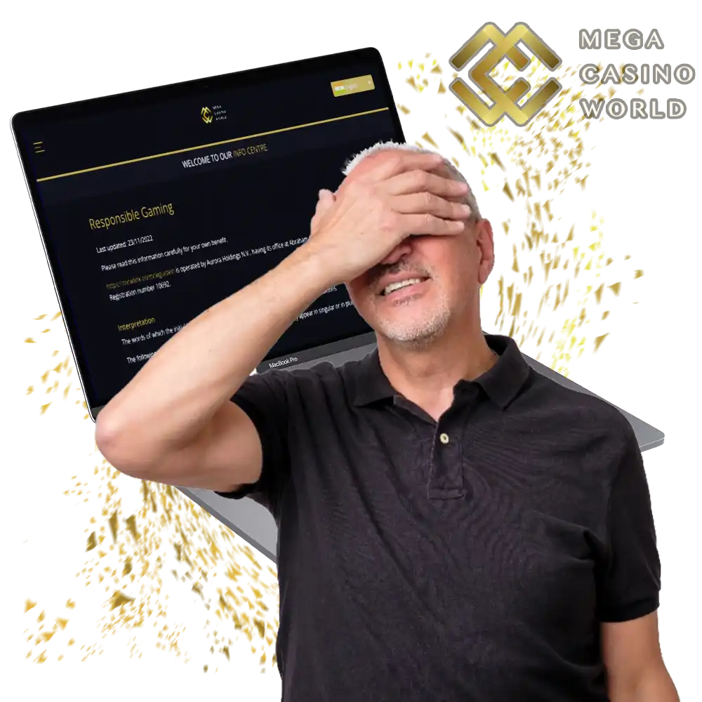 Mega Casino World reminds you that user's self-control is the main principle of the game.