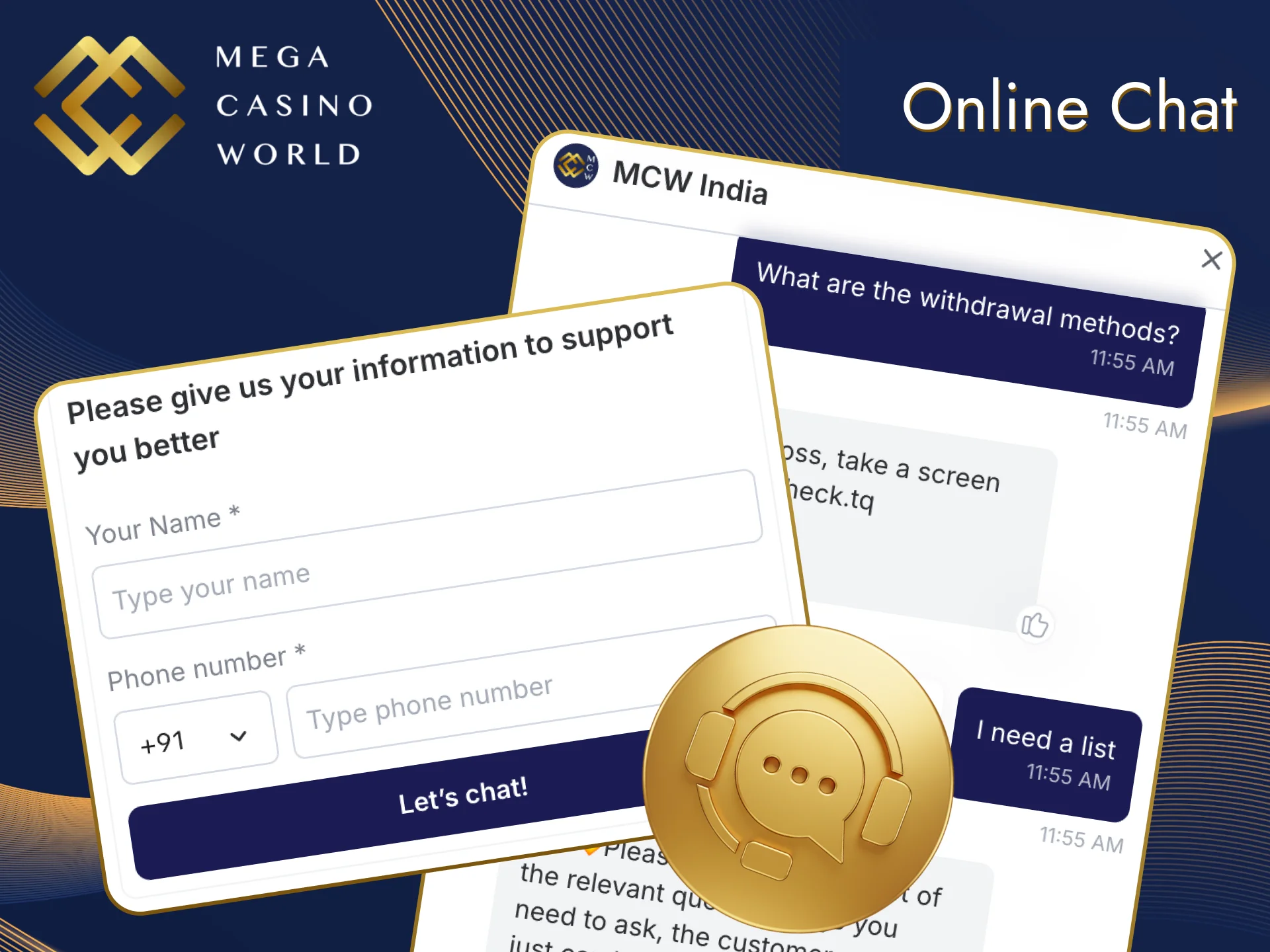Urgent questions can be answered in the dedicated chat room on the Mega Casino World website.