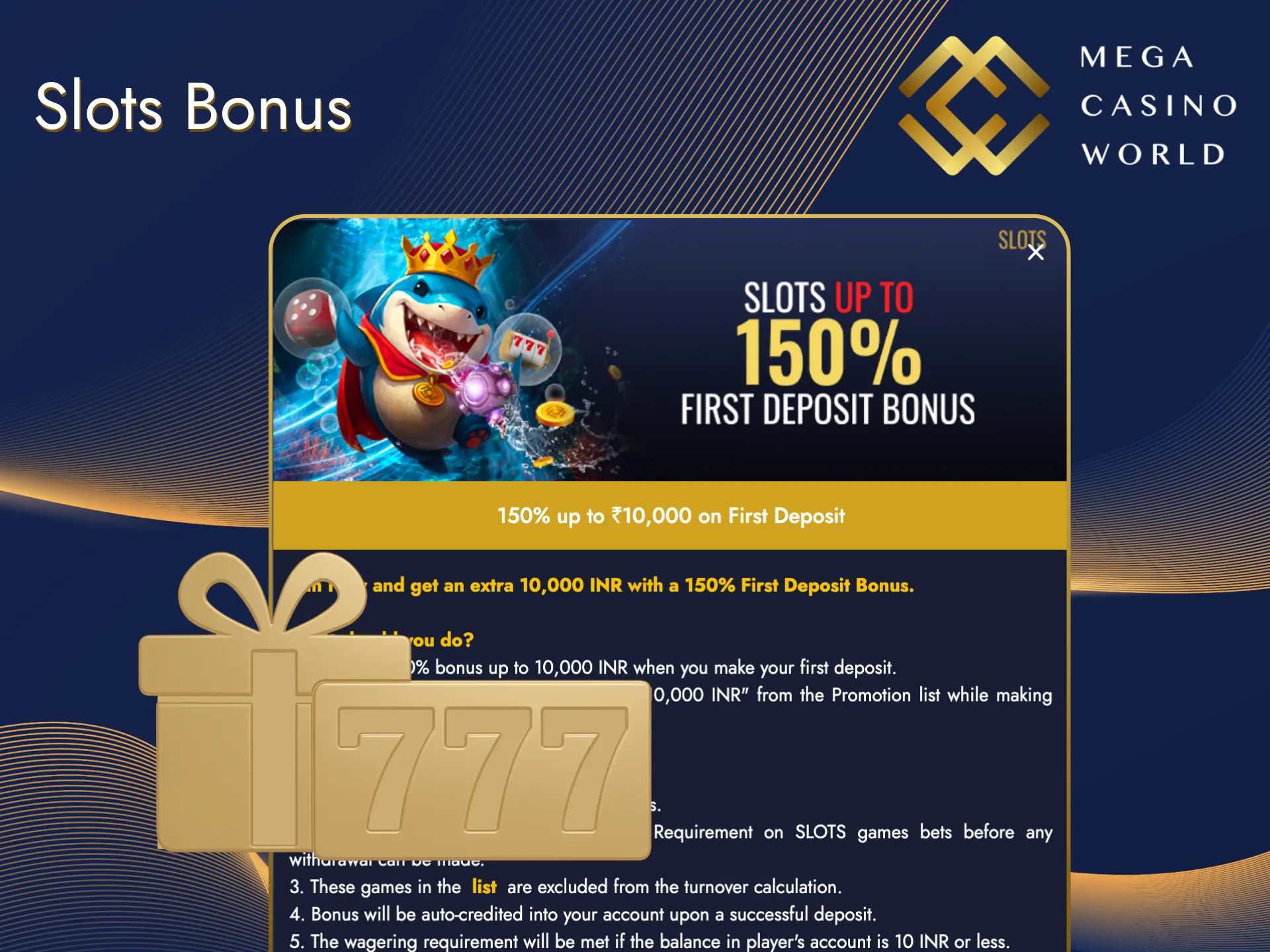 You can make your first payment in slots and get surprise at Mega Casino World.